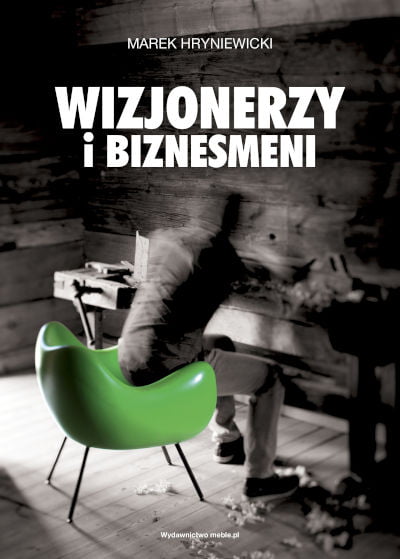 Okładka książki „WIZJONERZY I BIZNESMENI” cz.1, miesięcznik i portal branży meblarskiej BIZNES.meble.pl