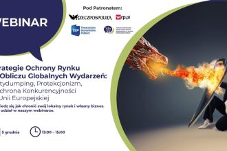 Webinar „Strategie Ochrony Rynku w Obliczu Globalnych Wydarzeń: Antydumping, Protekcjonizm i Ochrona Konkurencyjności w Unii Europejskiej”.